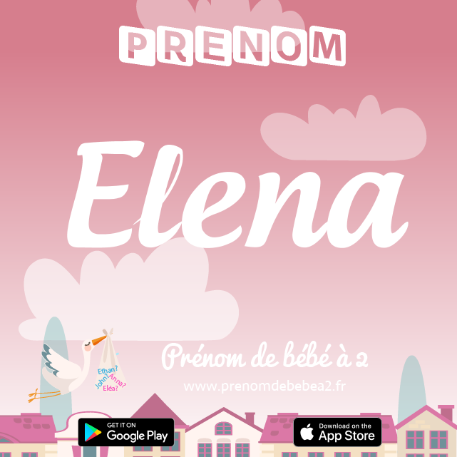 Prénom Elena : Signification, origine, popularité