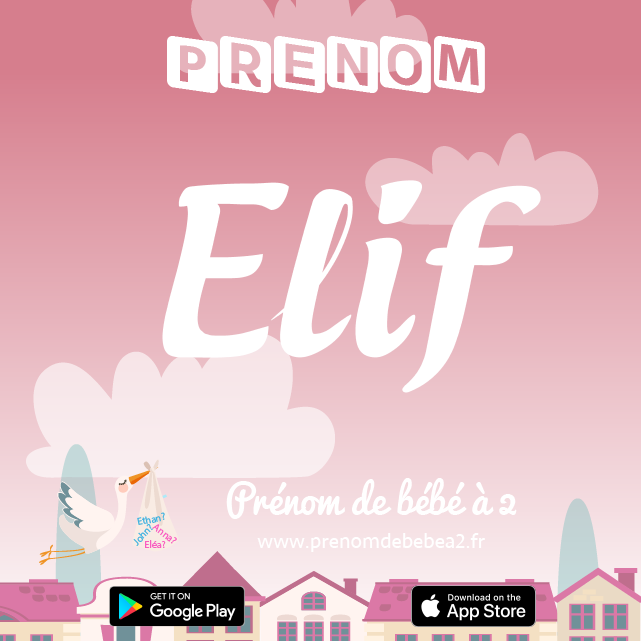 Prénom Elif : Signification, origine, popularité