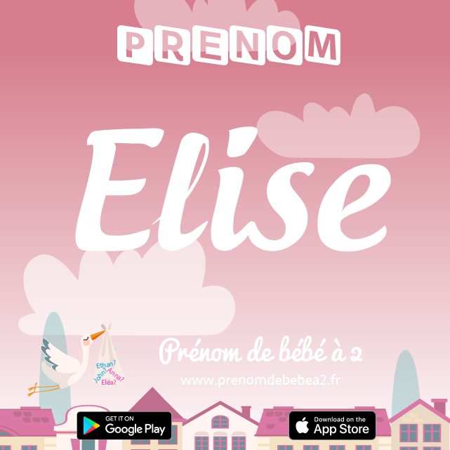 Prénom Elise : Signification, origine, popularité