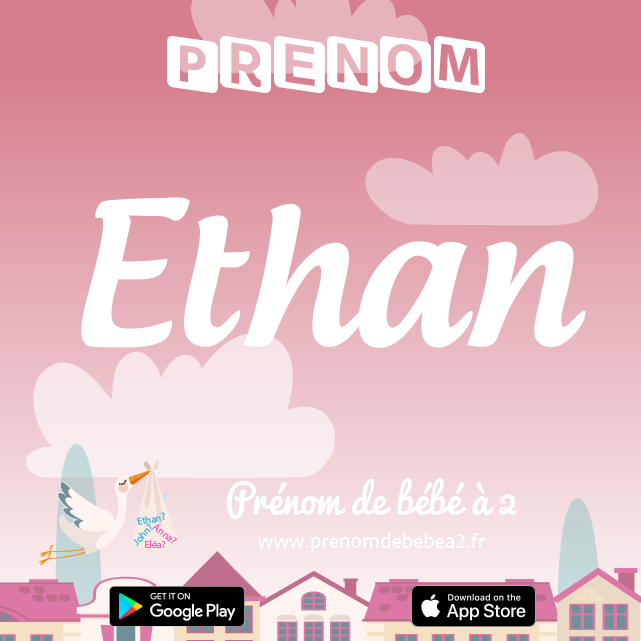 Prénom Ethan : Signification, origine, popularité