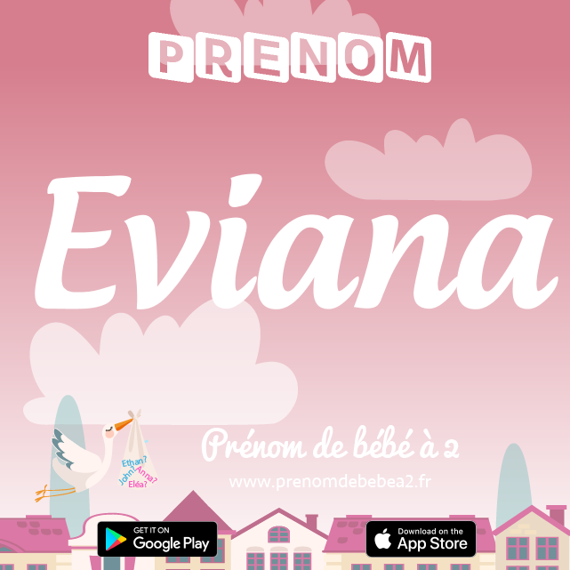 Prénom Eviana : Signification, origine, popularité