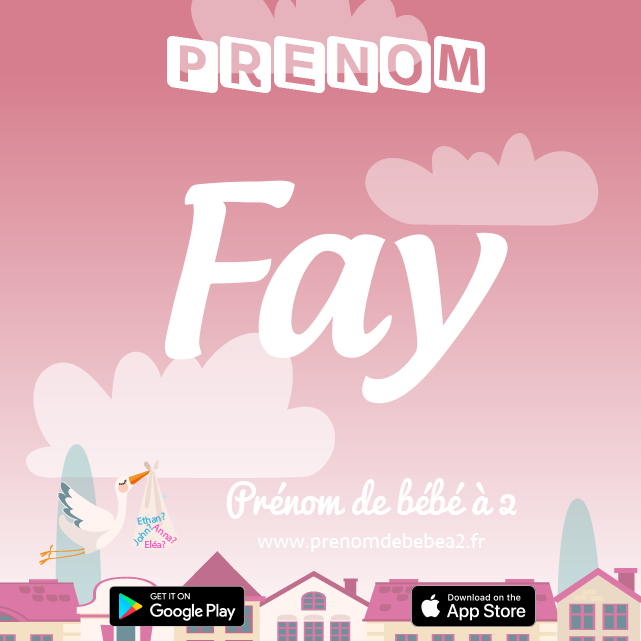 Prénom Fay : Signification, origine, popularité