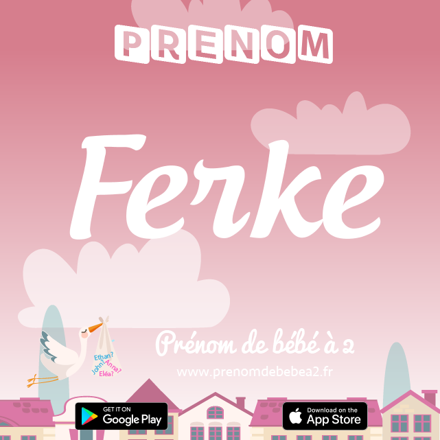 Prénom Ferke : Signification, origine, popularité