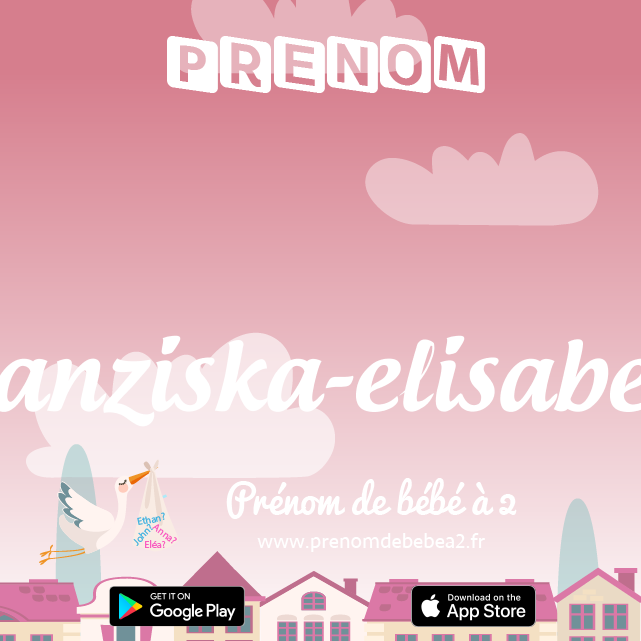 Prénom Franziska-elisabeth : Signification, origine, popularité