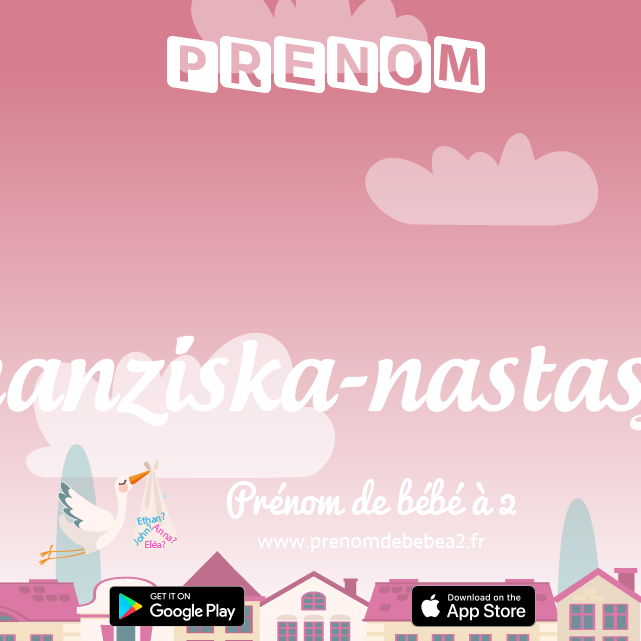 Prénom Franziska-nastasja : Signification, origine, popularité
