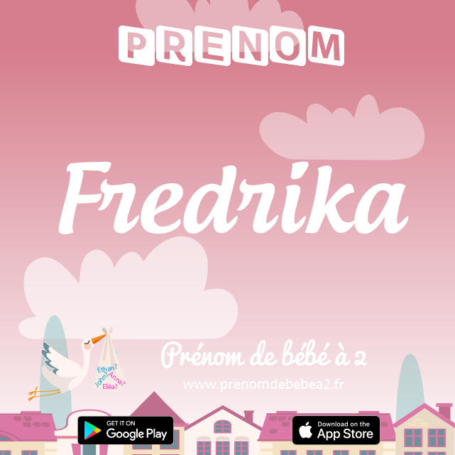 Prénom Fredrika : Signification, origine, popularité