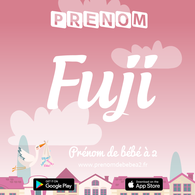 Prénom Fuji : Signification, origine, popularité