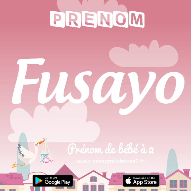 Prénom Fusayo : Signification, origine, popularité