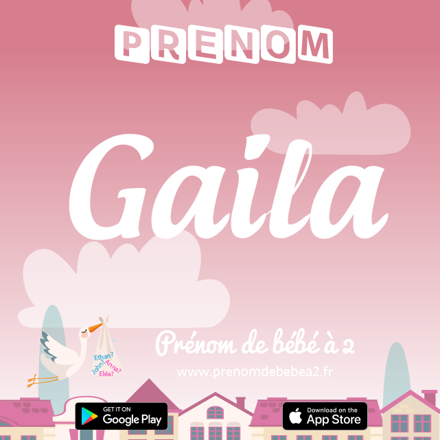 Prénom Gaila : Signification, origine, popularité