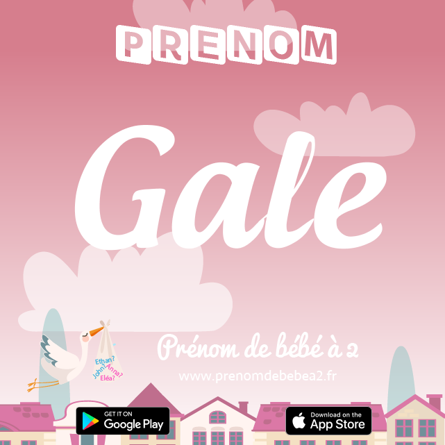 Prénom Gale : Signification, origine, popularité
