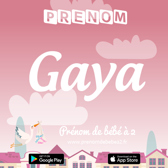 Prénom Gaya : Signification, origine, popularité