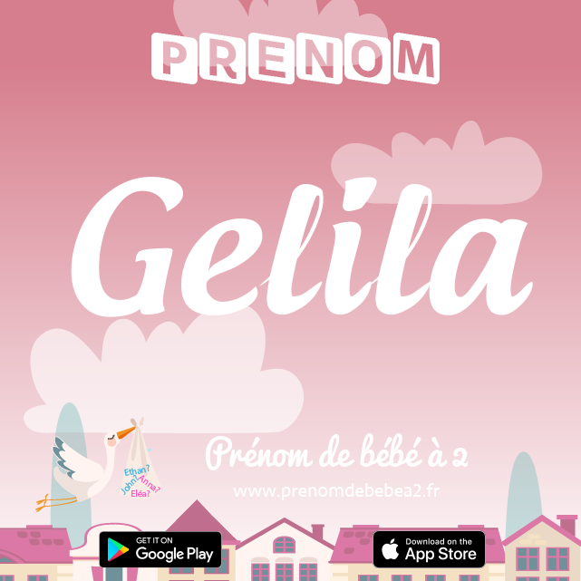 Prénom Gelila : Signification, origine, popularité