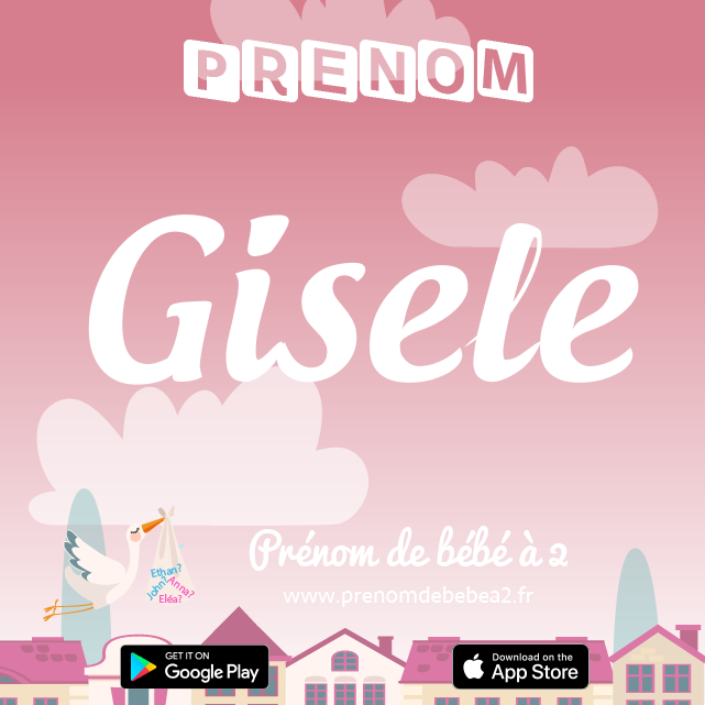 Prénom Gisele : Signification, origine, popularité
