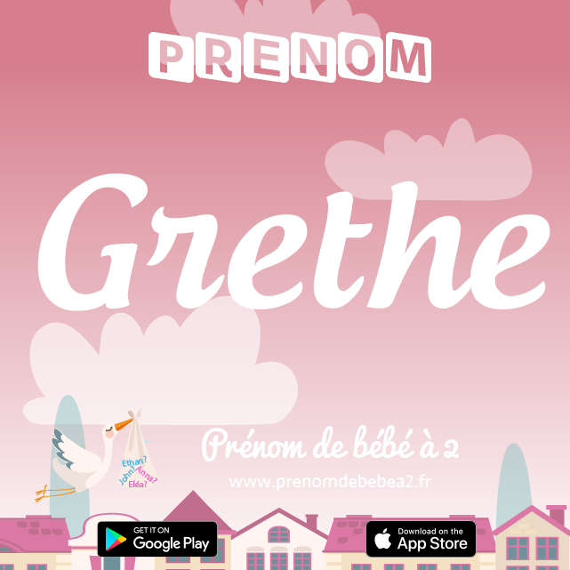 Prénom Grethe : Signification, origine, popularité