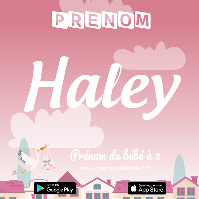 Prénom Haley : Signification, origine, popularité