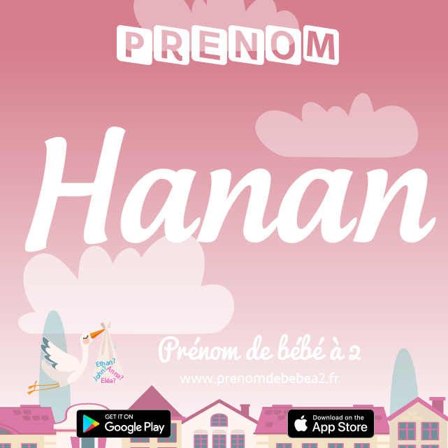 Prénom Hanan : Signification, origine, popularité