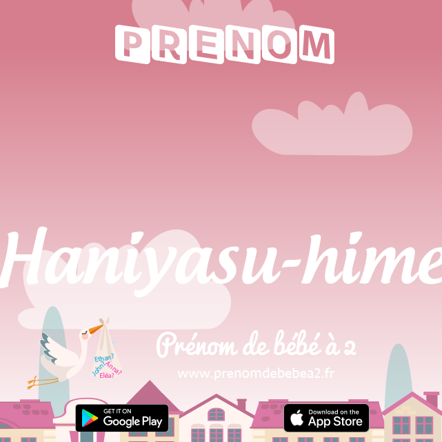 Prénom Haniyasu-hime : Signification, origine, popularité