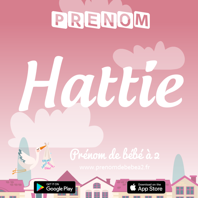 Prénom Hattie : Signification, origine, popularité