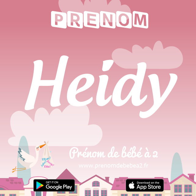 Prénom Heidy : Signification, origine, popularité
