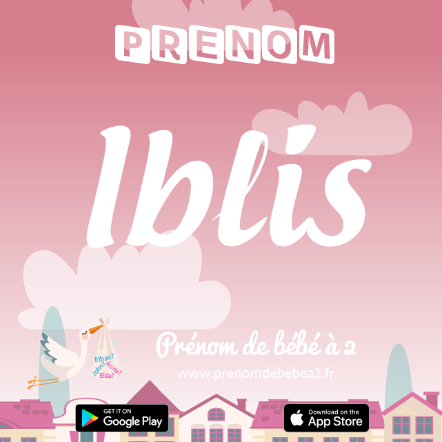 Prénom Iblis : Signification, origine, popularité