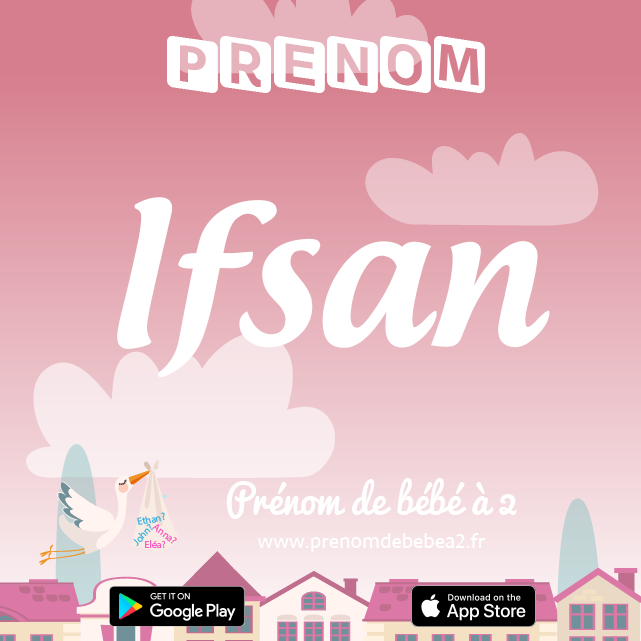 Prénom Ifsan : Signification, origine, popularité