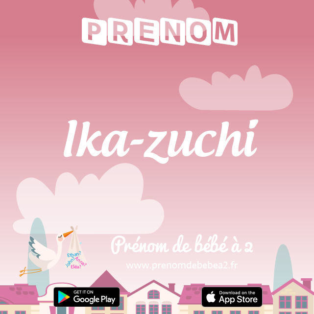 Prénom Ika-zuchi : Signification, origine, popularité