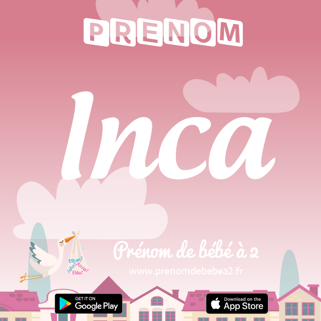 Prénom Inca : Signification, origine, popularité