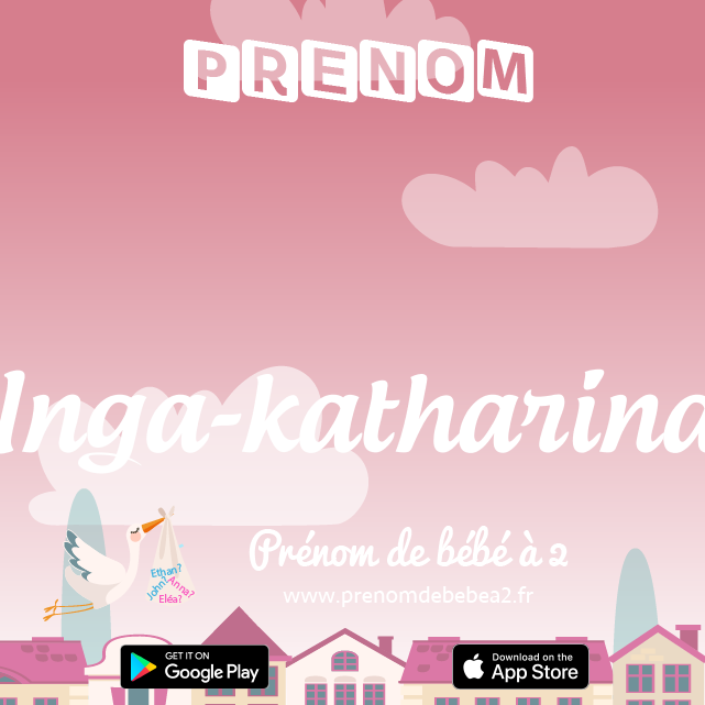 Prénom Inga-katharina : Signification, origine, popularité