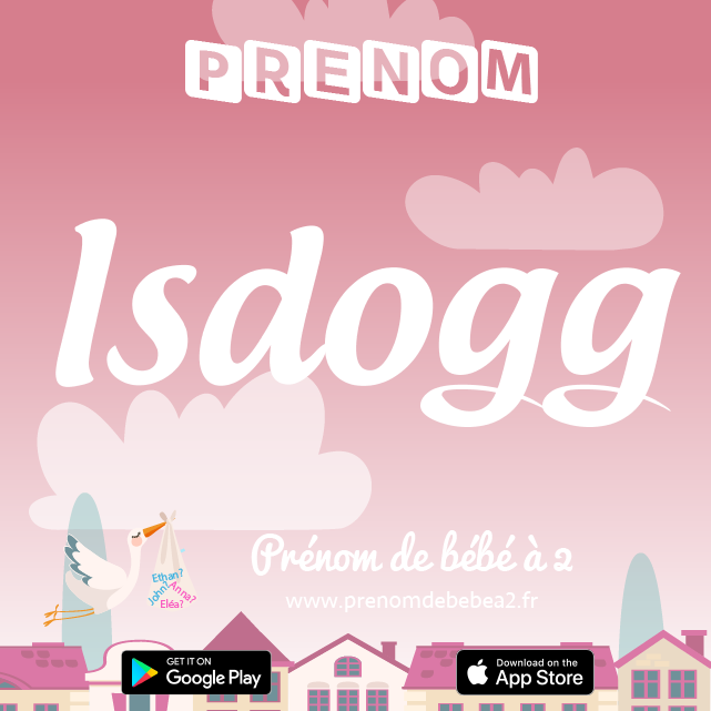 Prénom Isdogg : Signification, origine, popularité