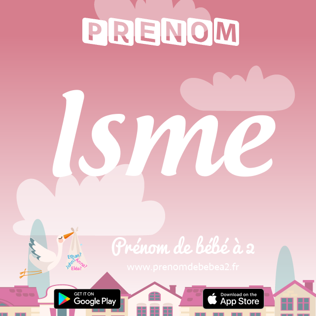Prénom Isme : Signification, origine, popularité