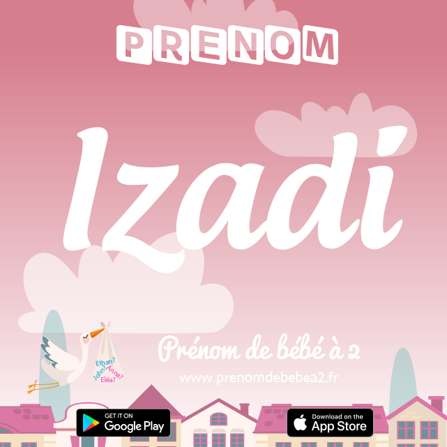 Prénom Izadi : Signification, origine, popularité