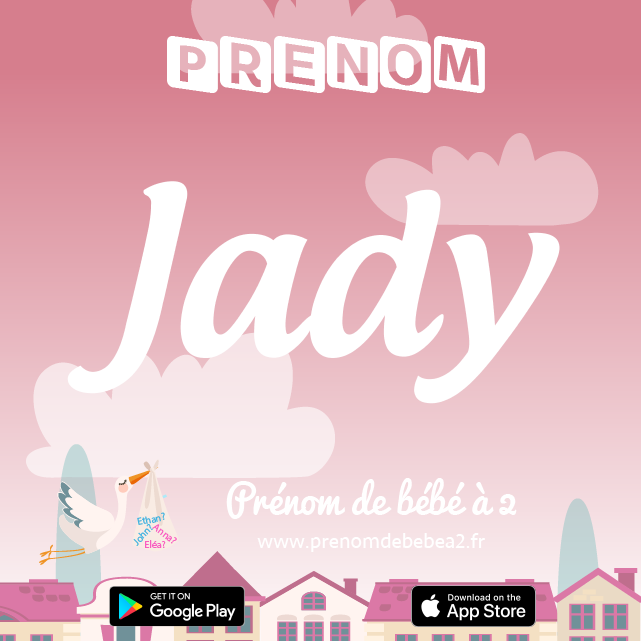 Prénom Jady : Signification, origine, popularité