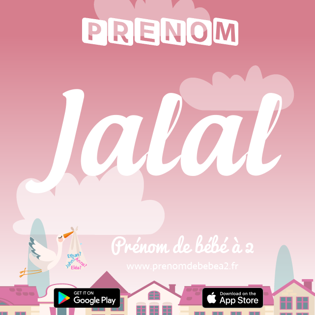 Prénom Jalal : Signification, origine, popularité
