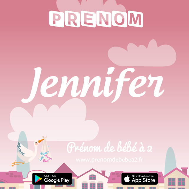 Prénom Jennifer : Signification, origine, popularité
