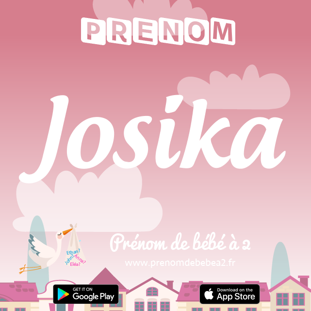 Prénom Josika : Signification, origine, popularité