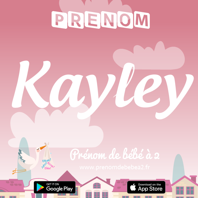 Prénom Kayley : Signification, origine, popularité
