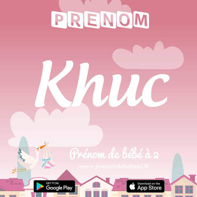 Prénom Khuc : Signification, origine, popularité