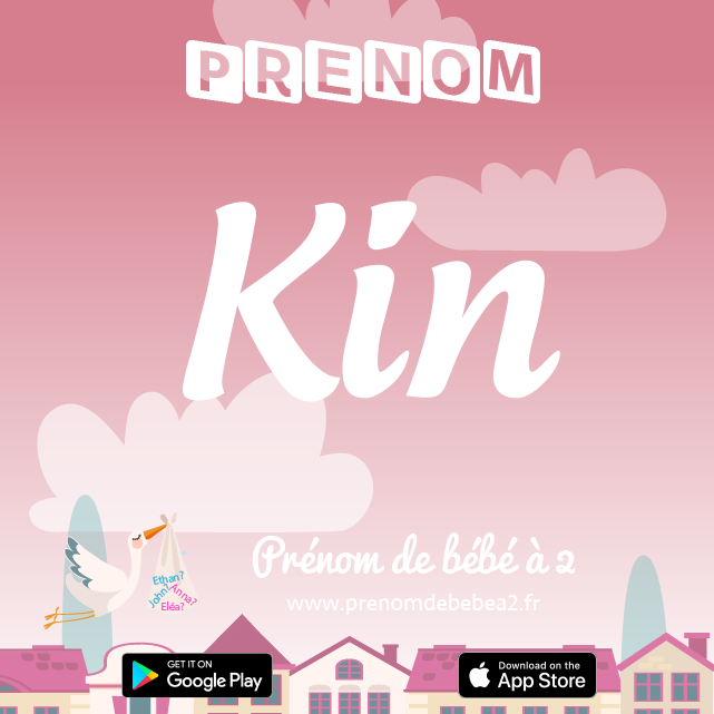 Prénom Kin : Signification, origine, popularité