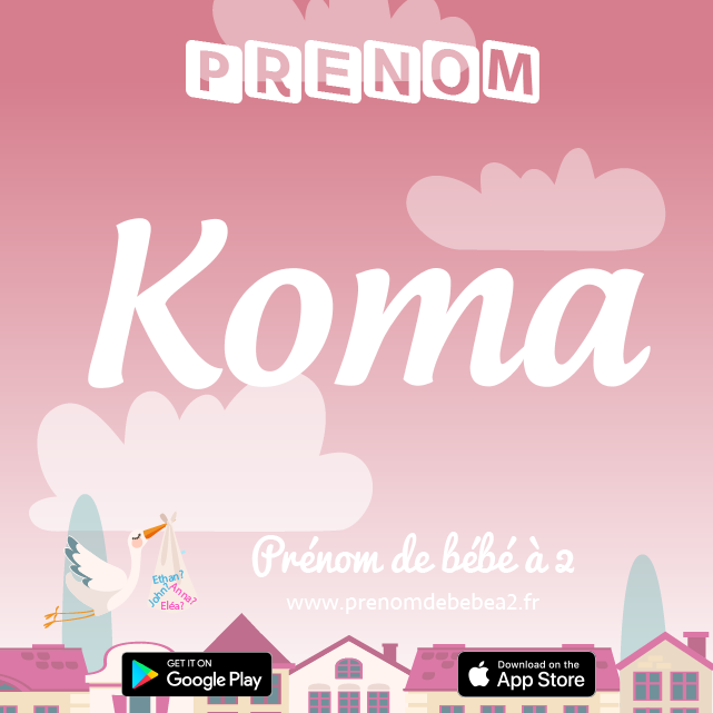Prénom Koma : Signification, origine, popularité