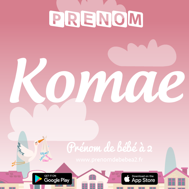 Prénom Komae : Signification, origine, popularité