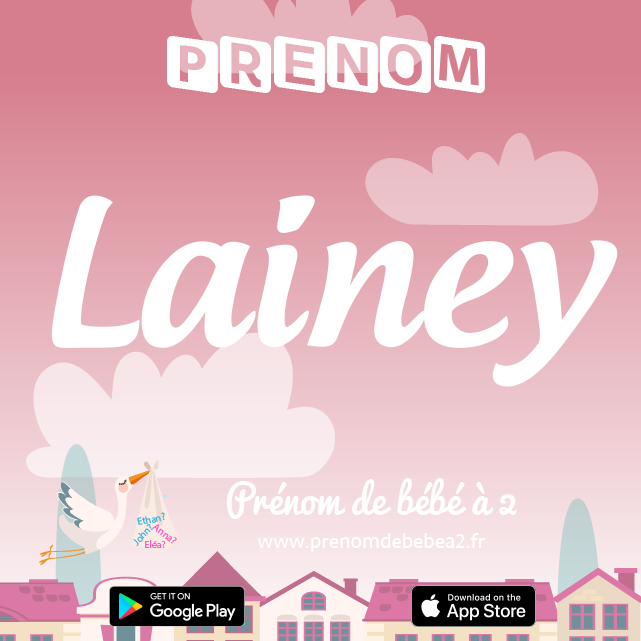 Prénom Lainey : Signification, origine, popularité