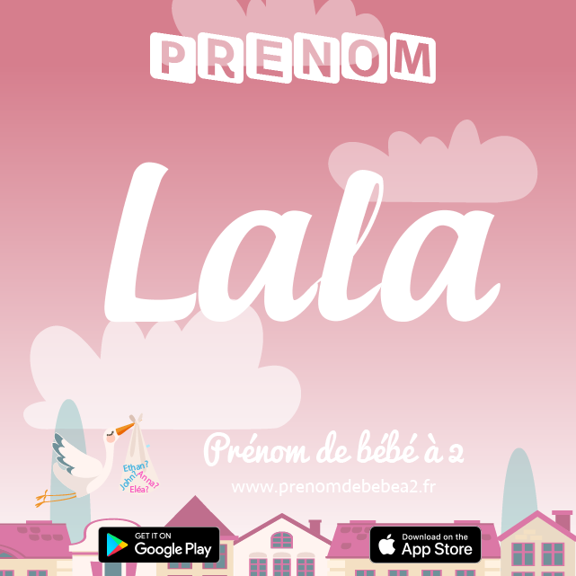 Prénom Lala : Signification, origine, popularité
