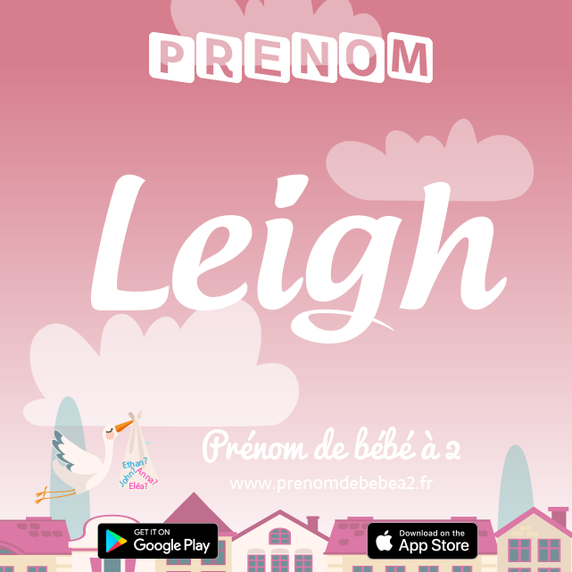 Prénom Leigh : Signification, origine, popularité