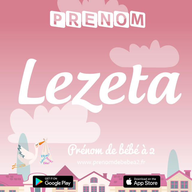 Prénom Lezeta : Signification, origine, popularité
