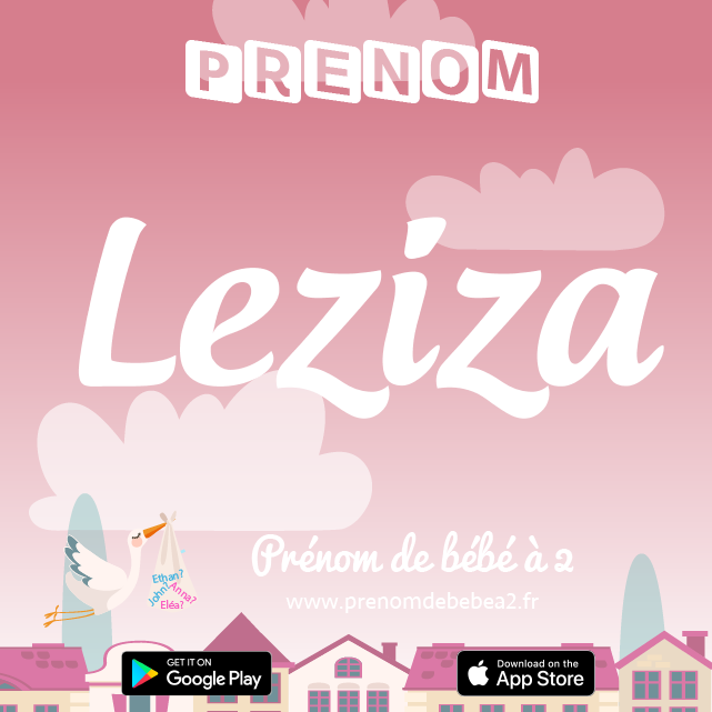 Prénom Leziza : Signification, origine, popularité