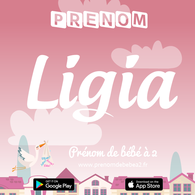 Prénom Ligia : Signification, origine, popularité