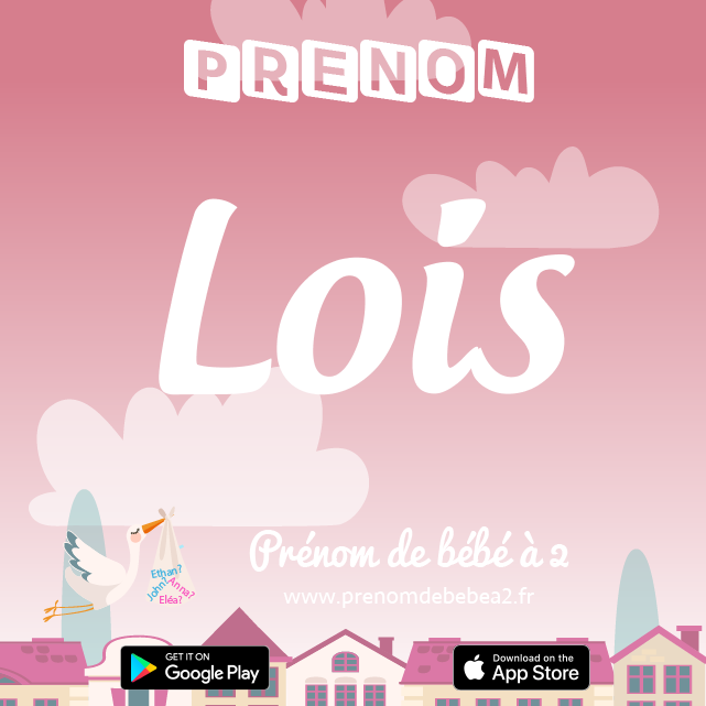Prénom Lois : Signification, origine, popularité