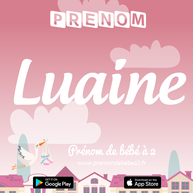 Prénom Luaine : Signification, origine, popularité