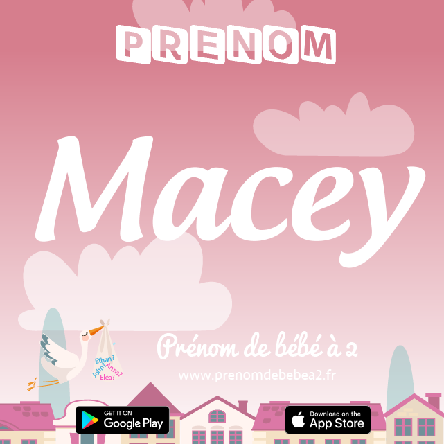 Prénom Macey : Signification, origine, popularité