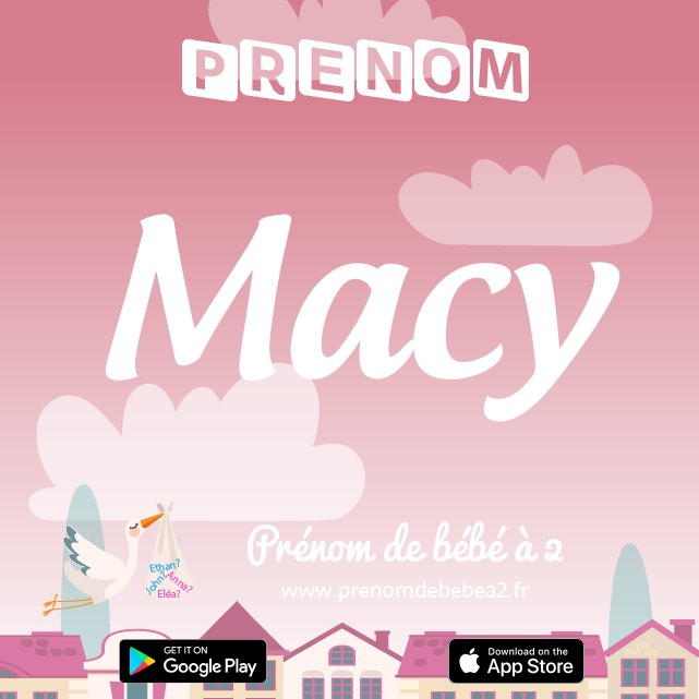 Prénom Macy : Signification, origine, popularité